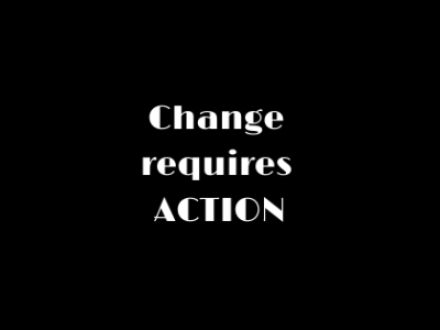 Change Requires Action